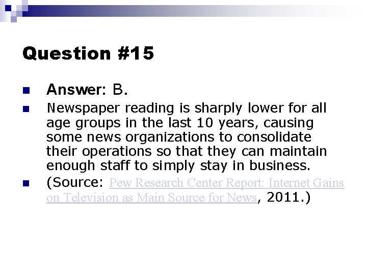 Question #15 n Answer: B. n Newspaper reading is sharply lower for all age