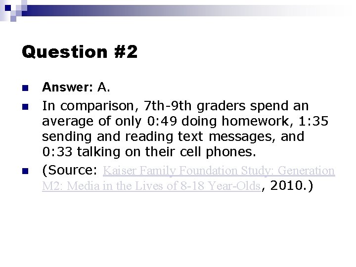 Question #2 n n n Answer: A. In comparison, 7 th-9 th graders spend