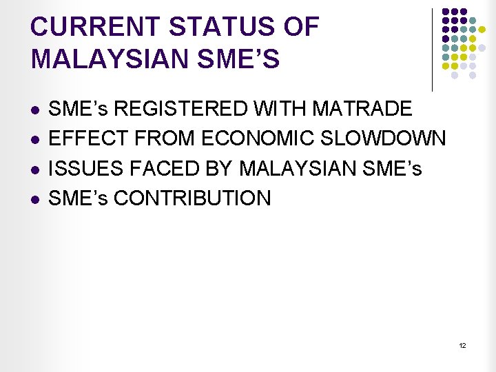CURRENT STATUS OF MALAYSIAN SME’S l l SME’s REGISTERED WITH MATRADE EFFECT FROM ECONOMIC