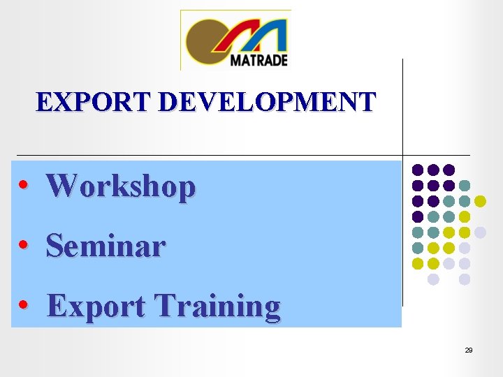 EXPORT DEVELOPMENT • Workshop • Seminar • Export Training 29 