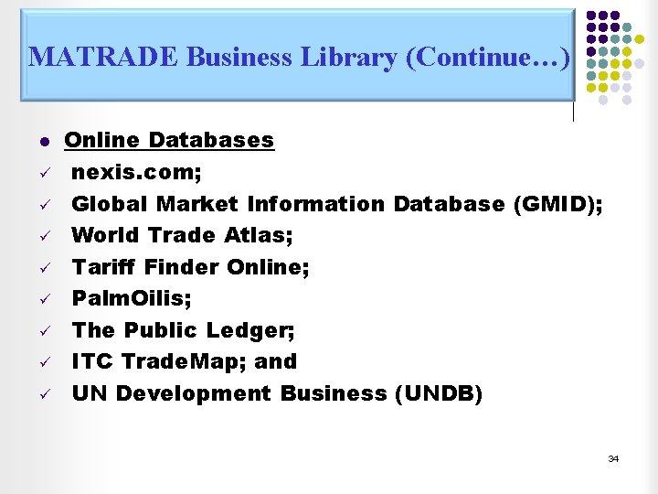 MATRADE Business Library (Continue…) l ü ü ü ü Online Databases nexis. com; Global