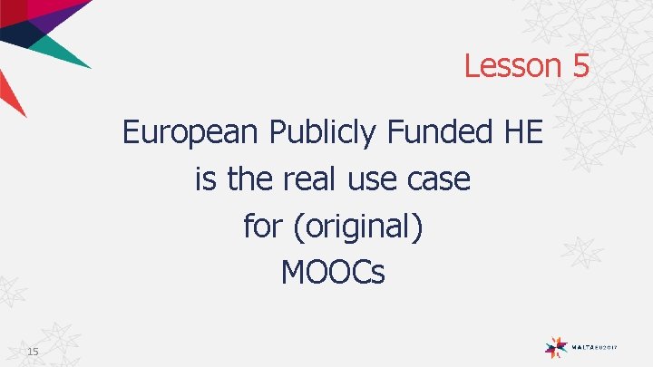 Lesson 5 European Publicly Funded HE is the real use case for (original) MOOCs