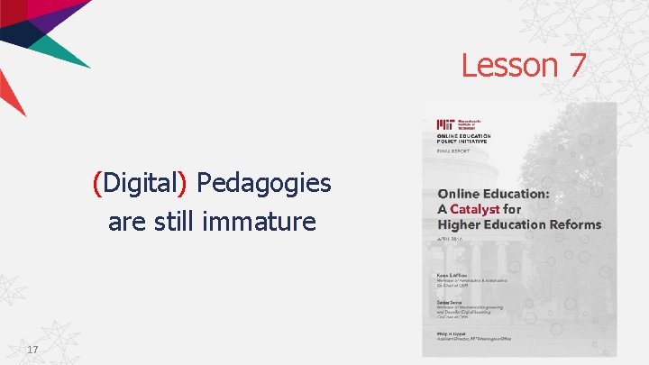 Lesson 7 (Digital) Pedagogies are still immature 17 