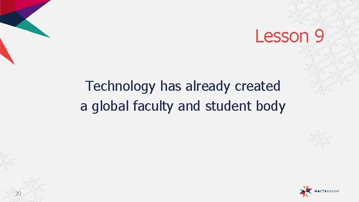 Lesson 9 Technology has already created a global faculty and student body 20 
