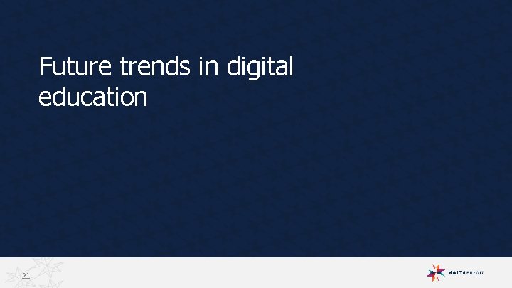 Future trends in digital education 21 
