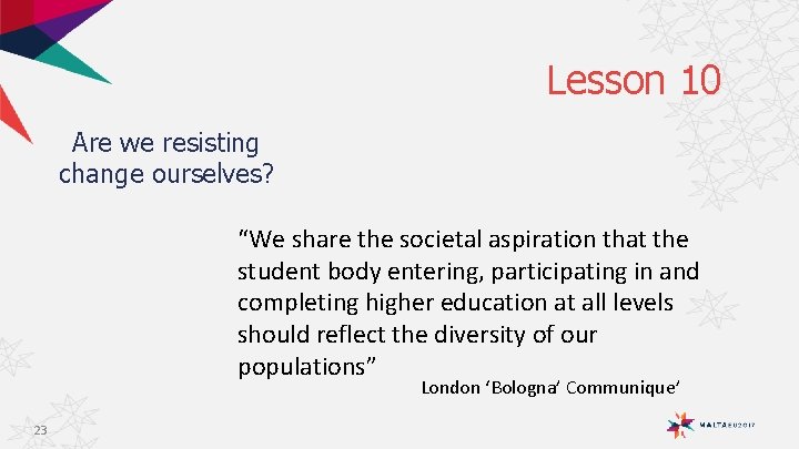 Lesson 10 Are we resisting change ourselves? “We share the societal aspiration that the