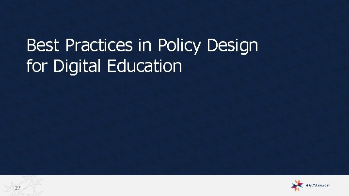 Best Practices in Policy Design for Digital Education 27 