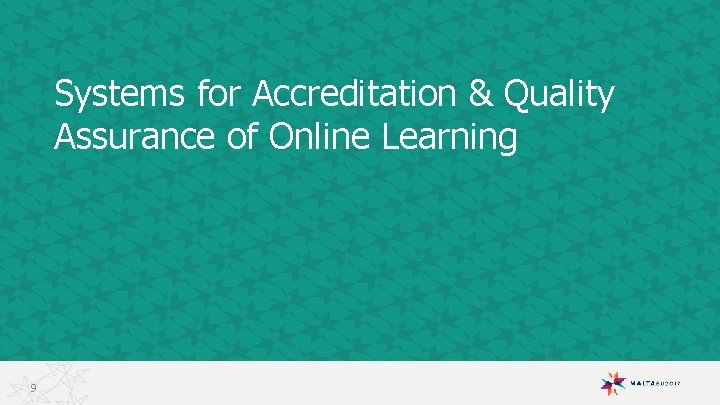 Systems for Accreditation & Quality Assurance of Online Learning 9 