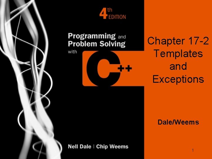 Chapter 17 -2 Templates and Exceptions Dale/Weems 1 