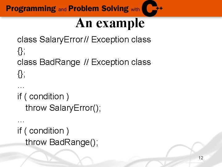 An example class Salary. Error // Exception class {}; class Bad. Range // Exception