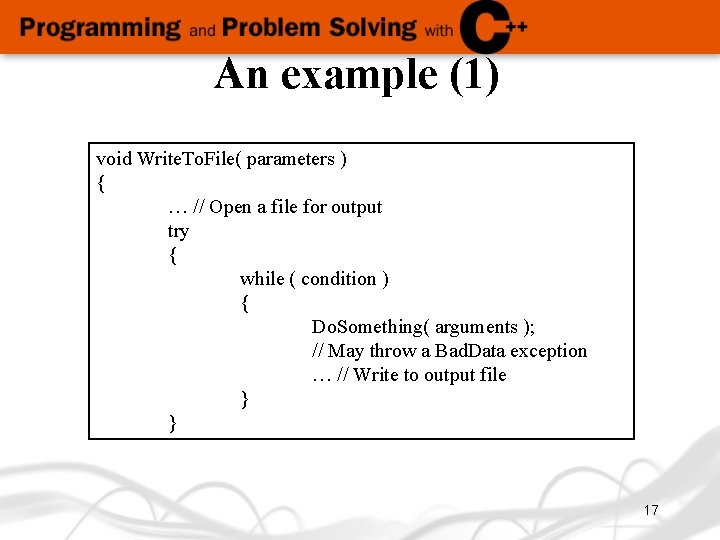 An example (1) void Write. To. File( parameters ) { … // Open a