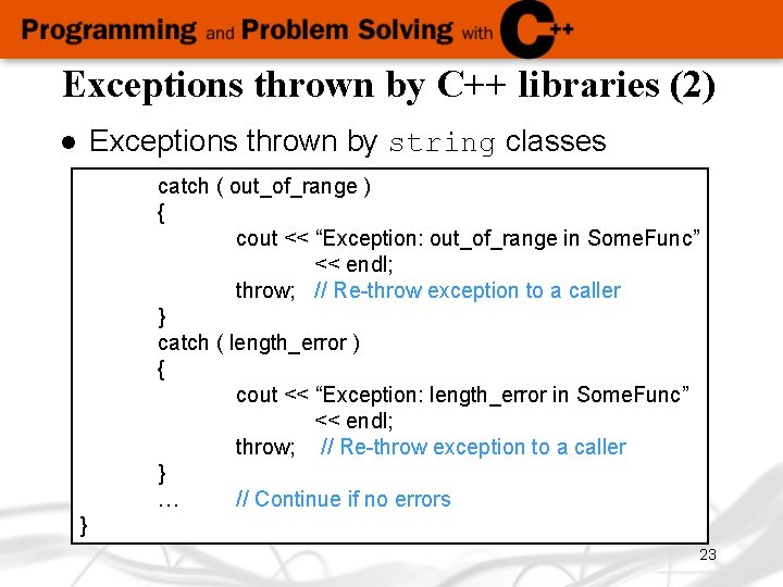 Exceptions thrown by C++ libraries (2) Exceptions thrown by string classes l catch (