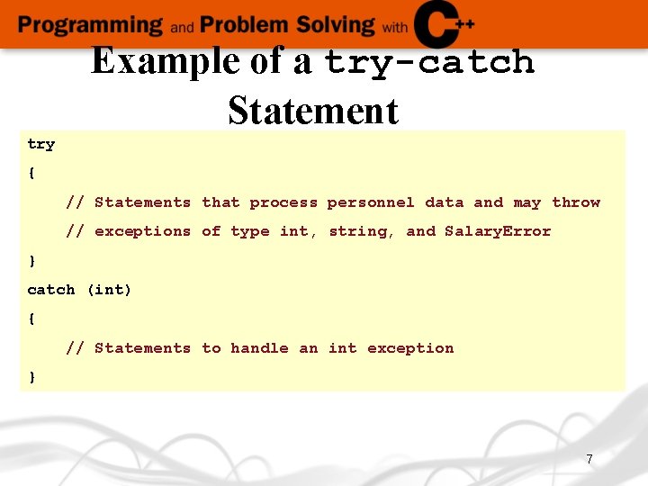 Example of a try-catch Statement try { // Statements that process personnel data and