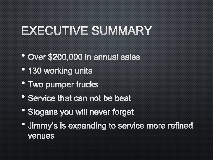 EXECUTIVE SUMMARY • OVER $200, 000 IN ANNUAL SALES • 130 WORKING UNITS •
