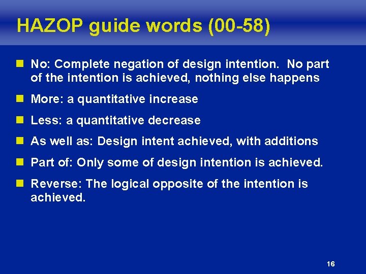 HAZOP guide words (00 -58) n No: Complete negation of design intention. No part HAZOP guide words (00 -58) n No: Complete negation of design intention. No part
