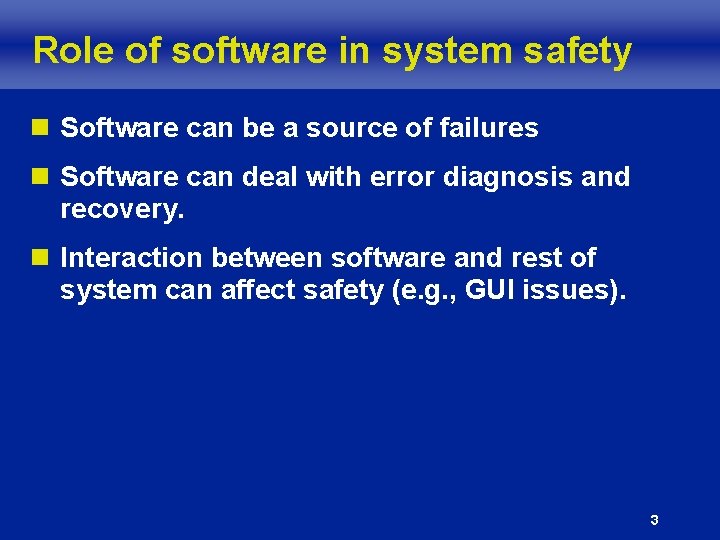 Role of software in system safety n Software can be a source of failures Role of software in system safety n Software can be a source of failures