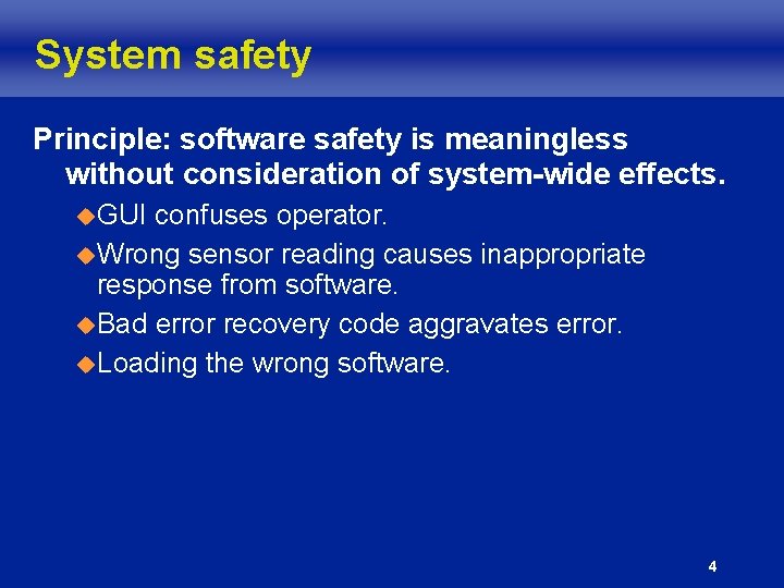 System safety Principle: software safety is meaningless without consideration of system-wide effects. u. GUI System safety Principle: software safety is meaningless without consideration of system-wide effects. u. GUI