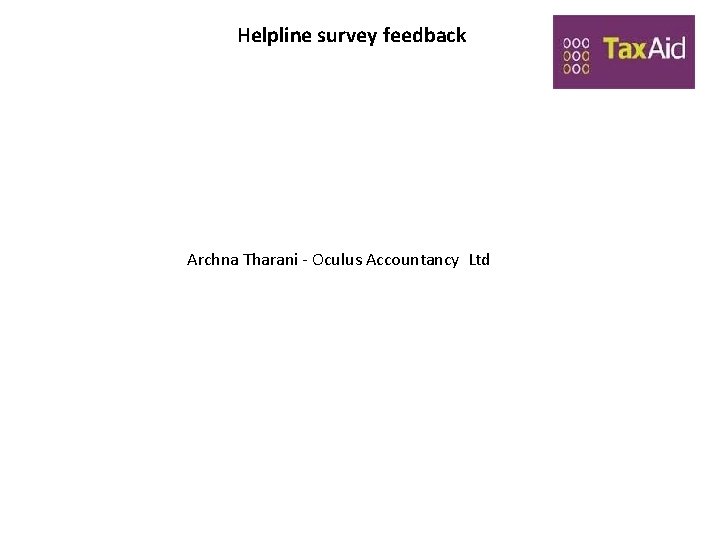 Helpline survey feedback Archna Tharani - Oculus Accountancy Ltd Helpline survey feedback Archna Tharani - Oculus Accountancy Ltd