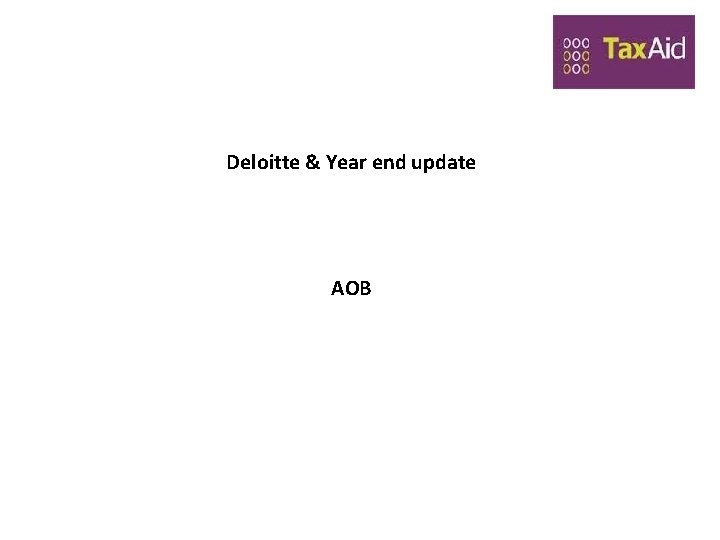 Deloitte & Year end update AOB Deloitte & Year end update AOB