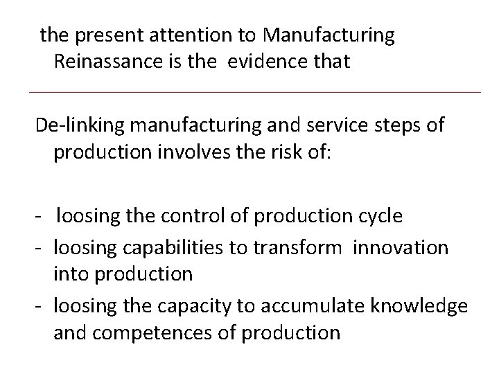 the present attention to Manufacturing Reinassance is the evidence that De-linking manufacturing and service