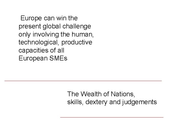 Europe can win the present global challenge only involving the human, technological, productive capacities