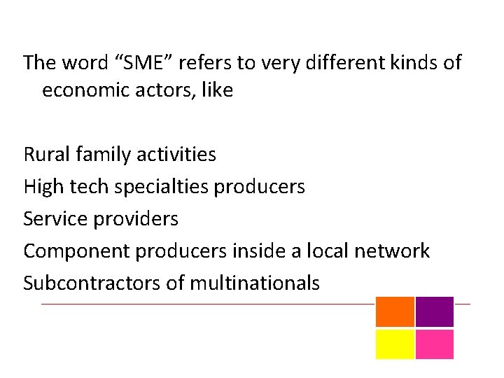 The word “SME” refers to very different kinds of economic actors, like Rural family