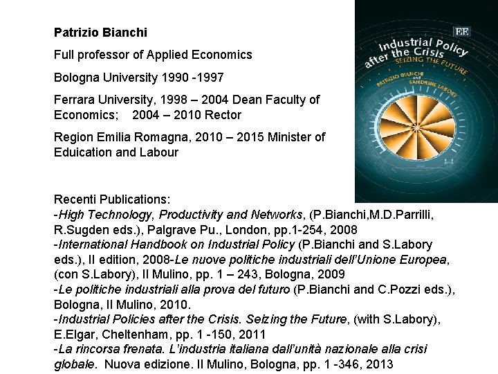 Patrizio Bianchi Full professor of Applied Economics Bologna University 1990 -1997 Ferrara University, 1998