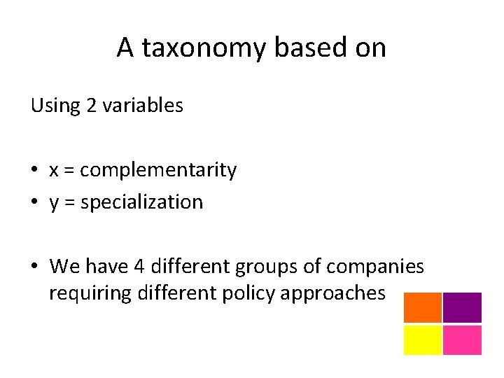 A taxonomy based on Using 2 variables • x = complementarity • y =