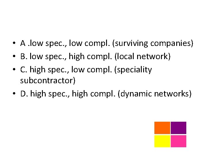  • A. low spec. , low compl. (surviving companies) • B. low spec.