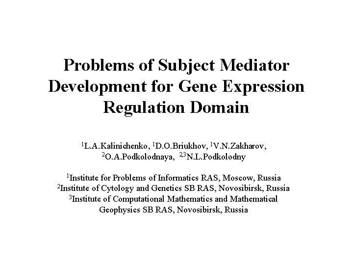 Problems of Subject Mediator Development for Gene Expression Regulation Domain 1 L. A. Kalinichenko,