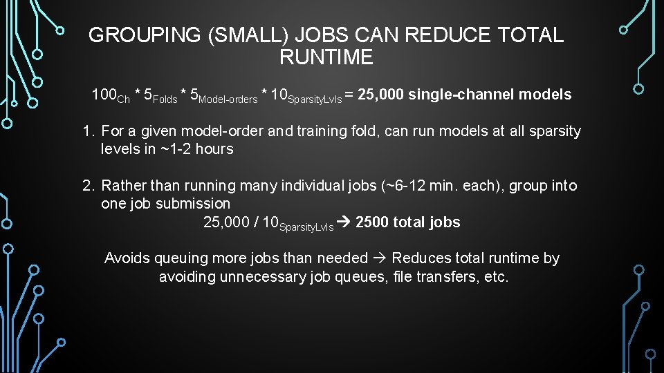 GROUPING (SMALL) JOBS CAN REDUCE TOTAL RUNTIME 100 Ch * 5 Folds * 5