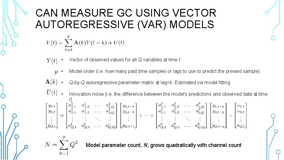 CAN MEASURE GC USING VECTOR AUTOREGRESSIVE (VAR) MODELS • Vector of observed values for