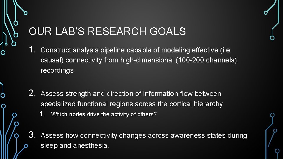 OUR LAB’S RESEARCH GOALS 1. Construct analysis pipeline capable of modeling effective (i. e.