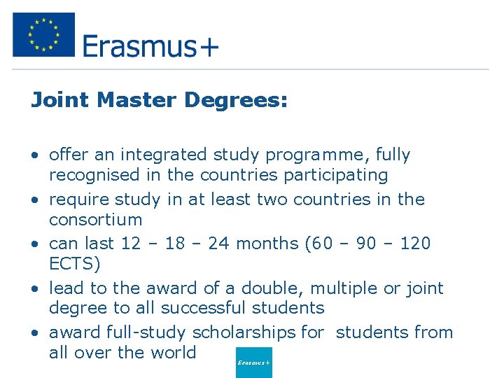 Joint Master Degrees: • offer an integrated study programme, fully recognised in the countries Joint Master Degrees: • offer an integrated study programme, fully recognised in the countries