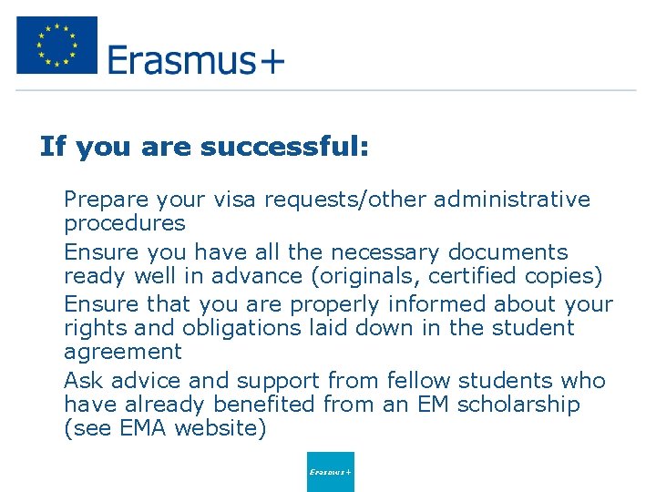 If you are successful: • Prepare your visa requests/other administrative procedures • Ensure you If you are successful: • Prepare your visa requests/other administrative procedures • Ensure you