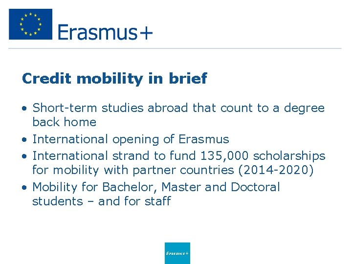 Credit mobility in brief • Short-term studies abroad that count to a degree back