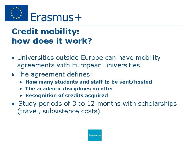 Credit mobility: how does it work? • Universities outside Europe can have mobility agreements