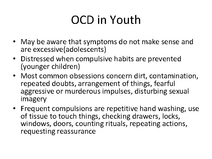 OCD in Youth • May be aware that symptoms do not make sense and