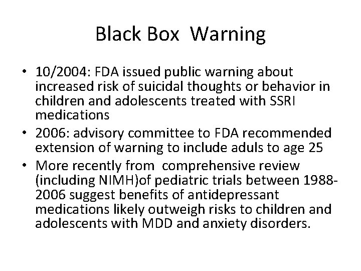 Black Box Warning • 10/2004: FDA issued public warning about increased risk of suicidal