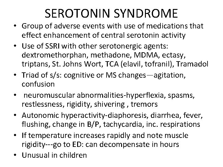 SEROTONIN SYNDROME • Group of adverse events with use of medications that effect enhancement