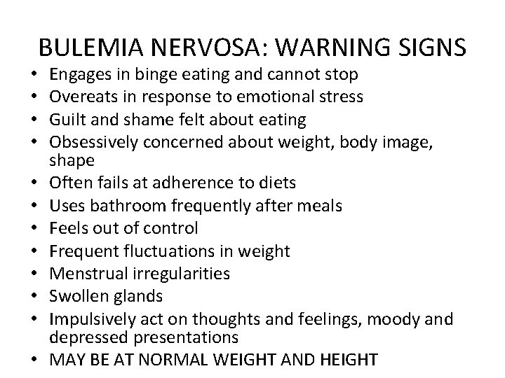  • • • BULEMIA NERVOSA: WARNING SIGNS Engages in binge eating and cannot