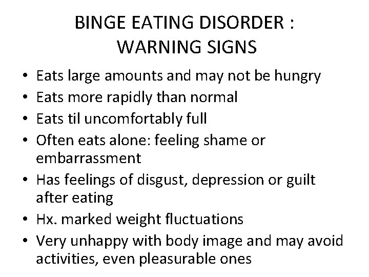 BINGE EATING DISORDER : WARNING SIGNS Eats large amounts and may not be hungry