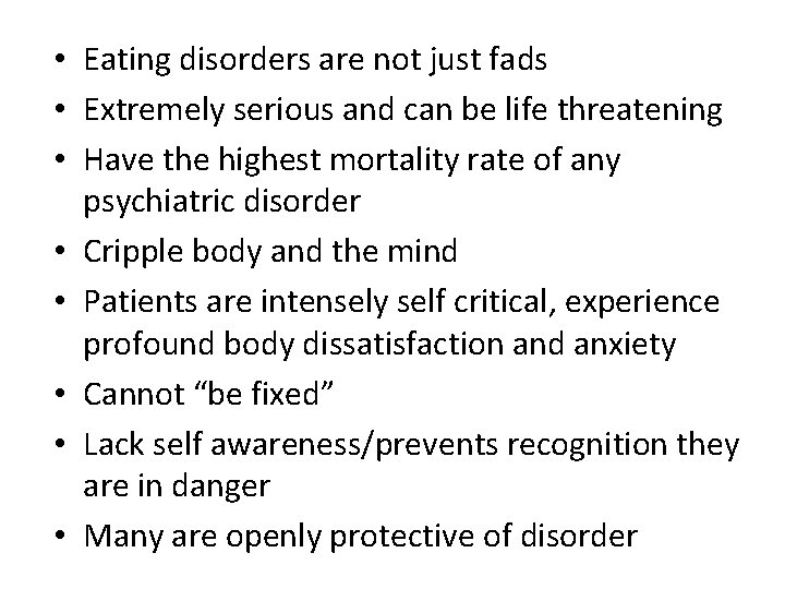  • Eating disorders are not just fads • Extremely serious and can be