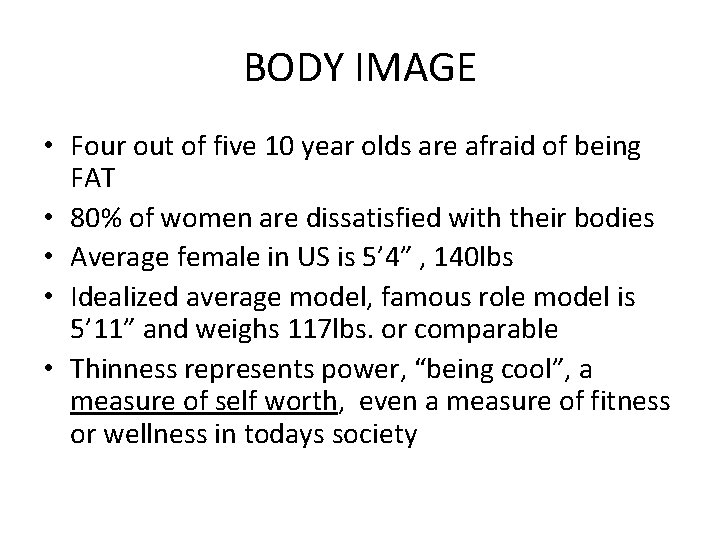BODY IMAGE • Four out of five 10 year olds are afraid of being