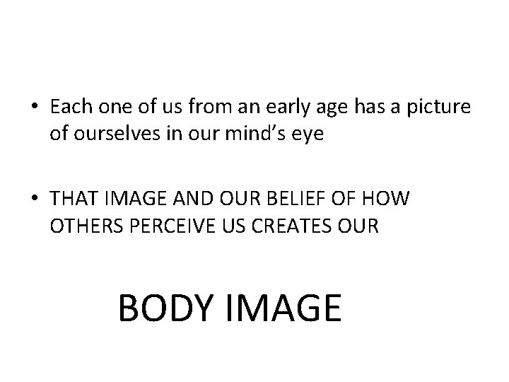  • Each one of us from an early age has a picture of