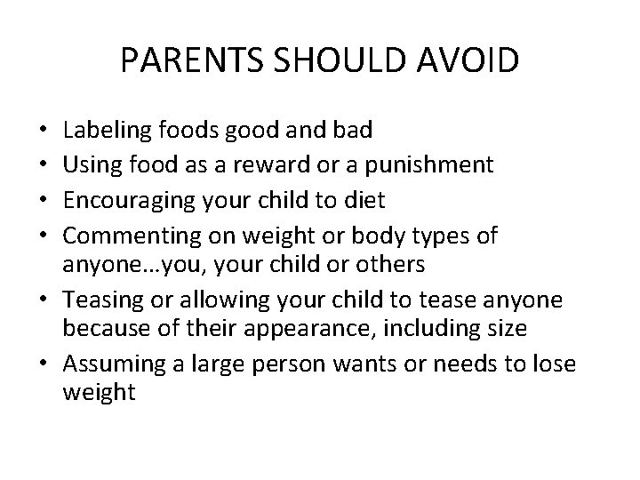 PARENTS SHOULD AVOID Labeling foods good and bad Using food as a reward or