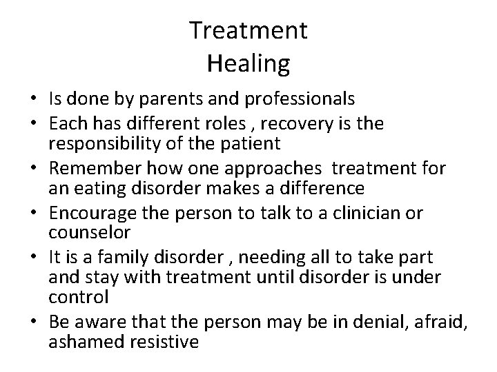 Treatment Healing • Is done by parents and professionals • Each has different roles