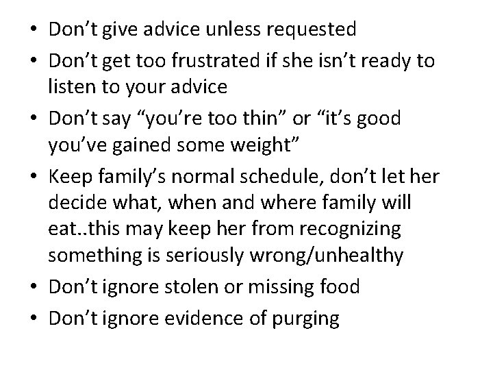  • Don’t give advice unless requested • Don’t get too frustrated if she