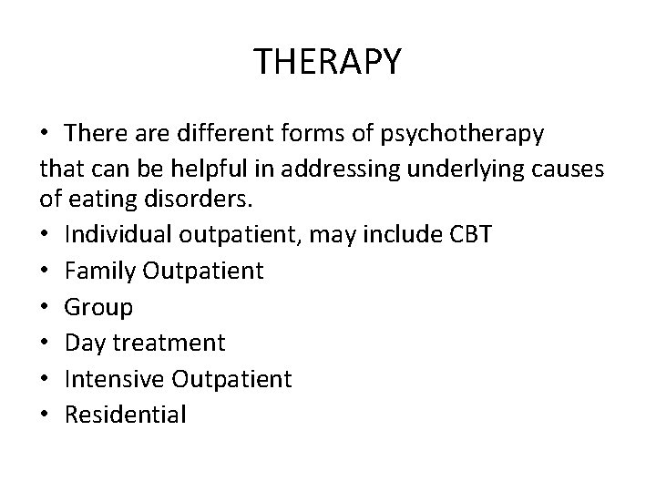 THERAPY • There are different forms of psychotherapy that can be helpful in addressing