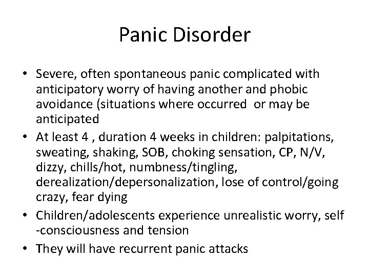Panic Disorder • Severe, often spontaneous panic complicated with anticipatory worry of having another
